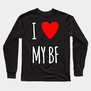 I love my BF Long Sleeve T-Shirt